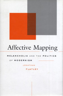 Affective Mapping : Melancholia and the Politics of Modernism