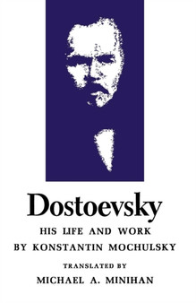 Dostoevsky : His Life and Work