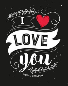 I Love You by Isobel Carlson - Hardback