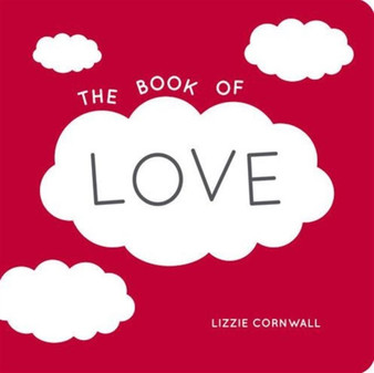 The Book of Love : Quotes, Statements and Ideas for Starry-eyed Romantics by Lizzie Cornwall - Paperback