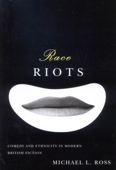 Race Riots : Comedy and Ethnicity in Modern British Fiction