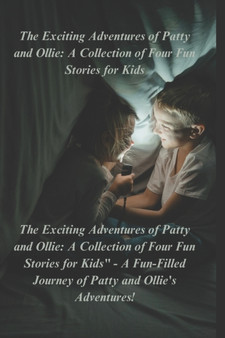 The Exciting Adventures of Patty and Ollie : A Collection of Four Fun Stories for Kids by Yolda Basar - Paperback