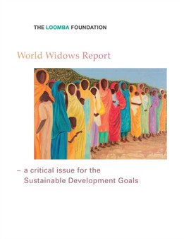 World Widows Report : A Critical Issue for the Sustainable Development Goals