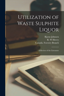 Utilization of Waste Sulphite Liquor [microform] : a Review of the Literature