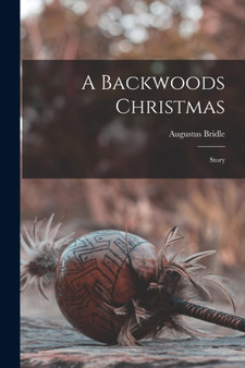 A Backwoods Christmas [microform] : Story