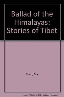Ballad of the Himalayas : Stories of Tibet