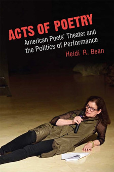 Acts of Poetry : American Poets' Theater and the Politics of Performance