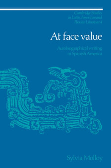 At Face Value : Autobiographical Writing in Spanish America