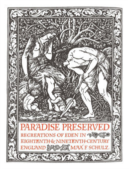 Paradise Preserved : Recreations in Eden in Eighteenth- and Nineteenth-Century England