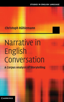 Narrative in English Conversation : A Corpus Analysis of Storytelling