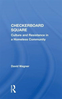 Checkerboard Square : Culture and Resistance in a Homeless Community