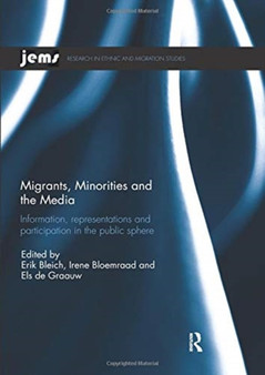 Migrants, Minorities, and the Media : Information, representations, and participation in the public sphere