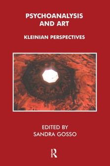 Psychoanalysis and Art : Kleinian Perspectives