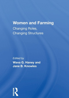 Women And Farming : Changing Roles, Changing Structures