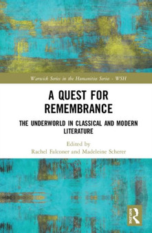 A Quest for Remembrance : The Underworld in Classical and Modern Literature