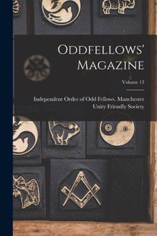 Oddfellows' Magazine; Volume 13