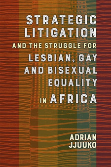 Strategic Litigation And The Struggles Of Lesbian, Gay And Bisexual Persons In Africa