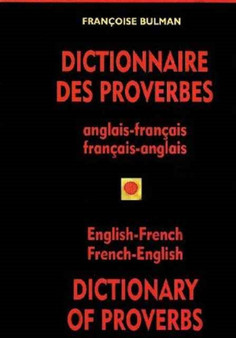 Dictionnaire Des Proverbes / Dictionary of Proverbs : Anglais-Francais Francais-Anglais/English-French French-English