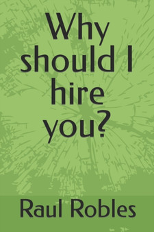 Why should I hire you? by Raul Robles - Paperback