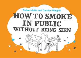 How to Smoke in Public Without Being Seen by Bob Jebb - Hardback