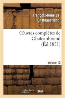 Oeuvres Completes de Chateaubriand. Volume 13