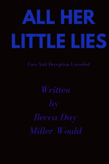 All her little lies : Lies and Deception Unveiled by Would Miller Would - Paperback