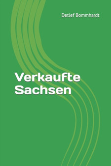 Verkaufte Sachsen by Detlef Bommhardt - Paperback