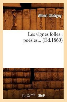 Les Vignes Folles: Poesies (Ed.1860)