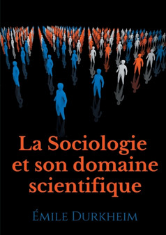 La Sociologie et son domaine scientifique : un texte fondateur de l'institutionnalisation de la sociologie comme science (1900)