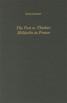 The Poet as Thinker : Hoelderlin in France