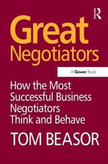 Great Negotiators : How the Most Successful Business Negotiators Think and Behave