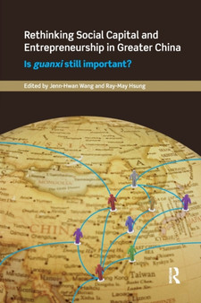 Rethinking Social Capital and Entrepreneurship in Greater China : Is Guanxi Still Important?
