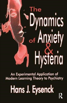 The Dynamics of Anxiety and Hysteria : An Experimental Application of Modern Learning Theory to Psychiatry