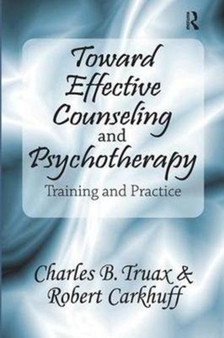 Toward Effective Counseling and Psychotherapy : Training and Practice