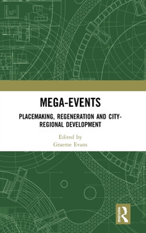 Mega-Events : Placemaking, Regeneration and City-Regional Development