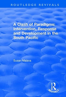 A Clash of Paradigms: Response and Development in the South Pacific : Response and Development in the South Pacific