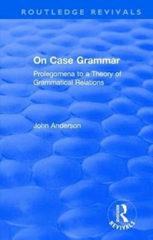 On Case Grammar : Prolegomena to a Theory of Grammatical Relations