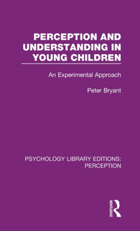 Perception and Understanding in Young Children : An Experimental Approach