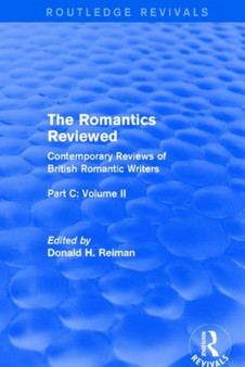 The Romantics Reviewed : Contemporary Reviews of British Romantic Writers. Part C: Shelley, Keats and London Radical Writers - Volume II