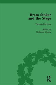 Bram Stoker and the Stage, Volume 1 : Reviews, Reminiscences, Essays and Fiction