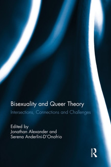 Bisexuality and Queer Theory : Intersections, Connections and Challenges