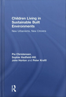 Children Living in Sustainable Built Environments : New Urbanisms, New Citizens