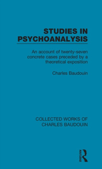 Studies in Psychoanalysis : An Account of Twenty-Seven Concrete Cases Preceded by a Theoretical Exposition