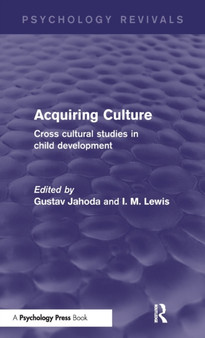 Acquiring Culture (Psychology Revivals) : Cross Cultural Studies in Child Development