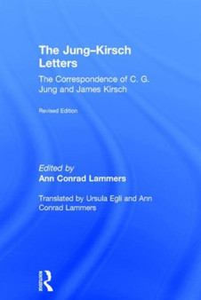The Jung-Kirsch Letters : The Correspondence of C.G. Jung and James Kirsch