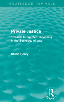 Private Justice : Towards Integrated Theorising in the Sociology of Law
