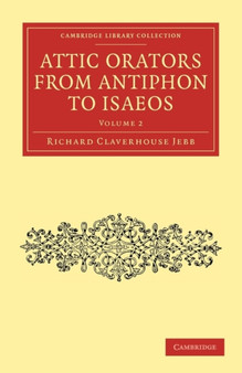 Attic Orators from Antiphon to Isaeos : Volume 2