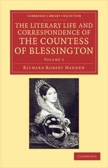 The Literary Life and Correspondence of the Countess of Blessington : Volume 2