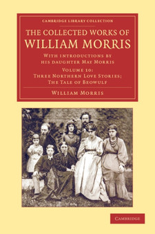 The Collected Works of William Morris : With Introductions by his Daughter May Morris : Volume 10
