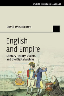 English and Empire : Literary History, Dialect, and the Digital Archive